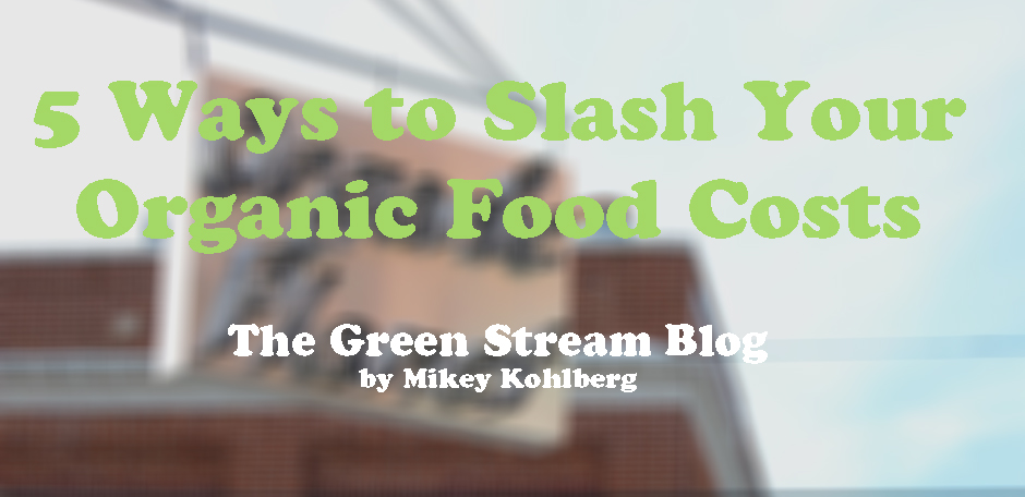 5 Ways to Slash Your Organic Food Costs