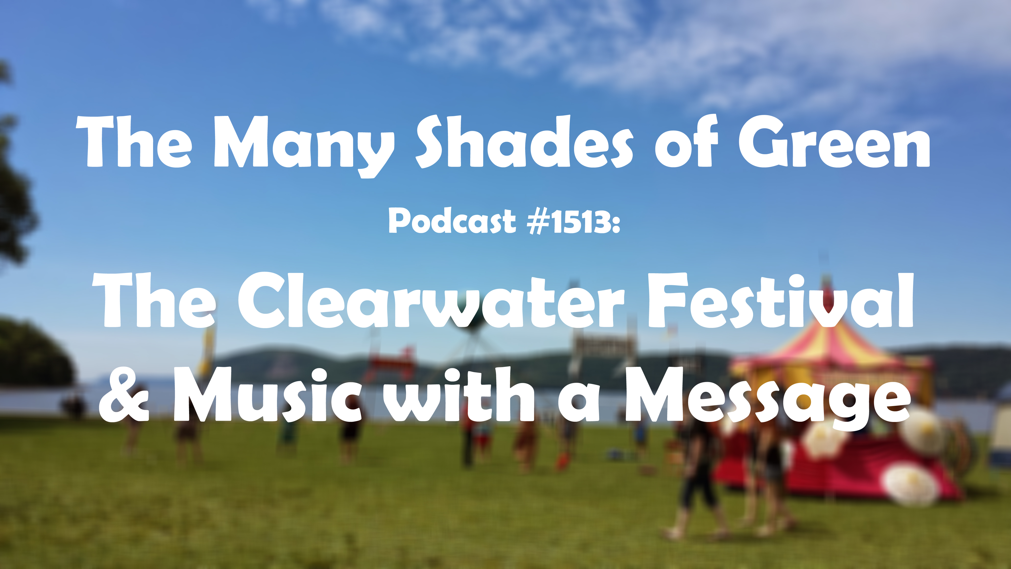 #1513: The Clearwater Festival and Music with a Message