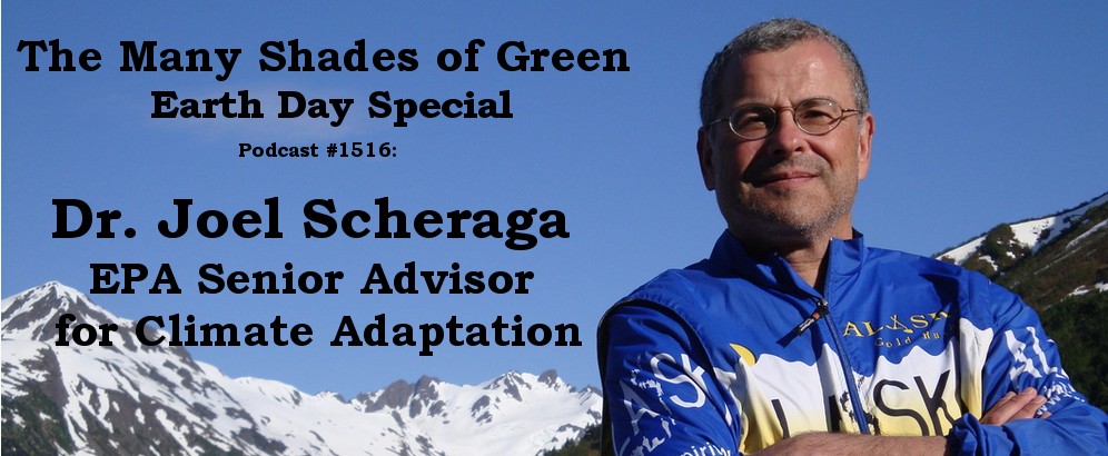 #1516: Earth Day Special with Dr. Joel Scheraga, EPA Senior Advisor