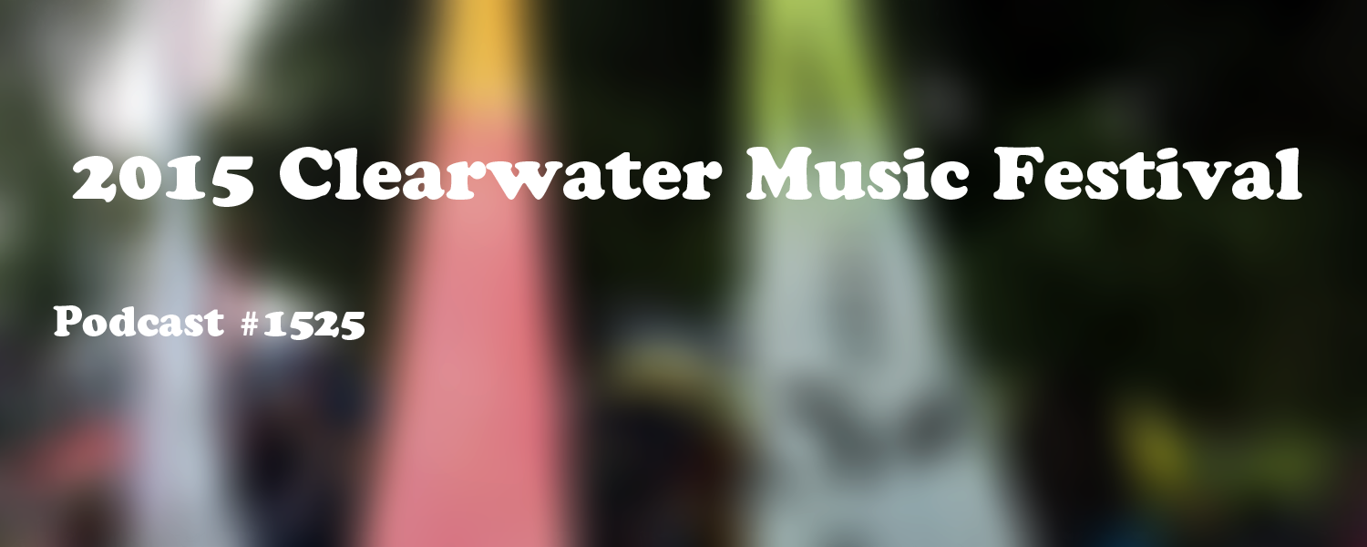 #1525: 2015 Clearwater Music Festival