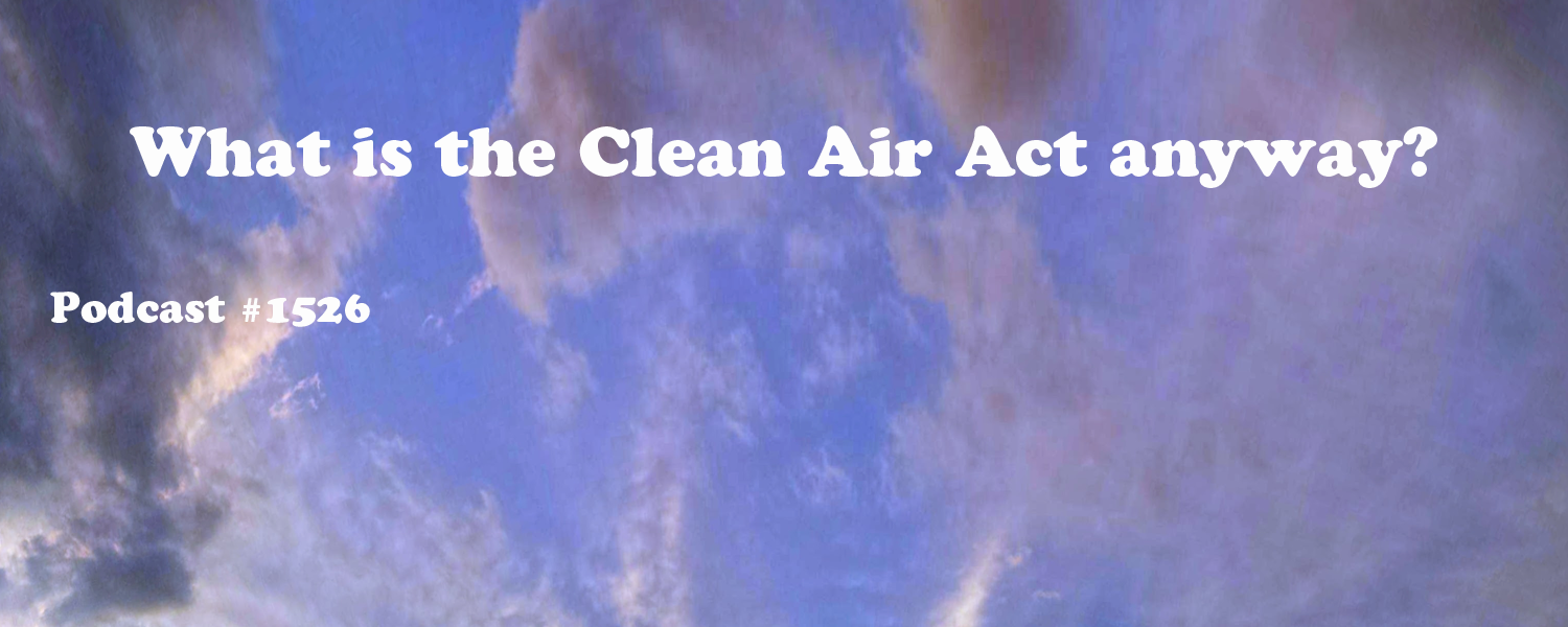 #1526: What is the Clean Air Act anyway?