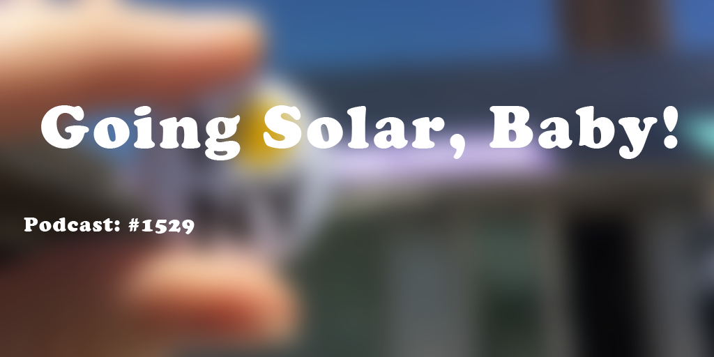 #1529: Going Solar, Baby!